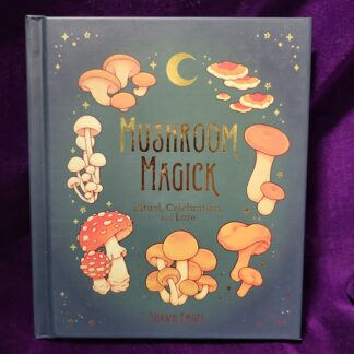 Mushroom Magick: Ritual, Celebration, and Lore by Shawn Engel